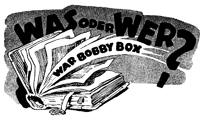 Was oder Wer war Bobby Box?